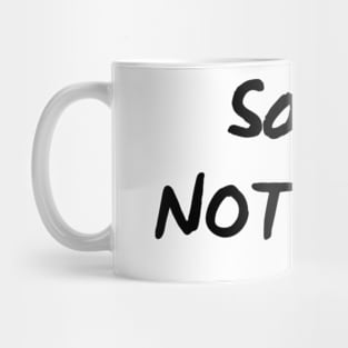 Sorry, Not Sorry. Sarcastic Quote. Mug